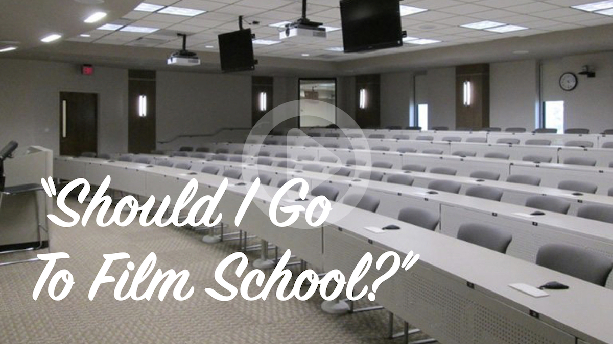 Should I go to film school?